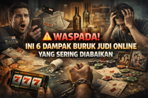 6 Bahaya Judi Online yang Bisa Merusak Hidup dan Cara Mengatasinya