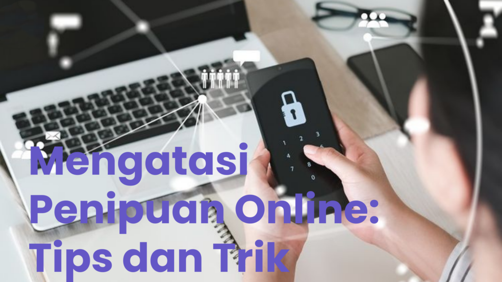 Waspada! Begini Cara Melindungi Diri dari Scam Digital