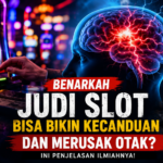 Benarkah judi slot bisa bikin kecanduan dan merusak otak